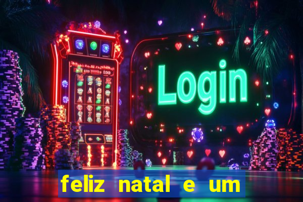 feliz natal e um próspero ano novo 2024 frases